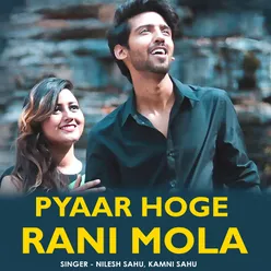 Pyaar Hoge Rani Mola